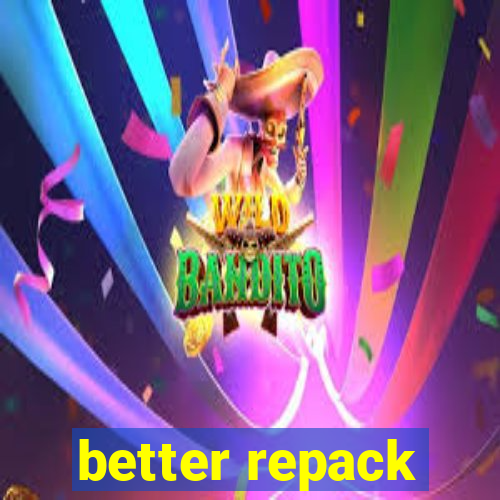 better repack